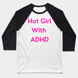 Hot Girl with ADHD (pink version) Baseball T-Shirt